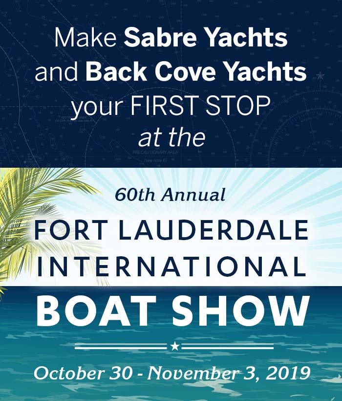 Make Sabre Yachts and Back Cove Yachts your First Stop at FLIBS