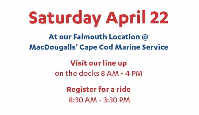 Boston Yacht presents SOLARA OPEN HOUSE | Saturday, April 22nd 8am to 4pm Saturday April 22 At our Falmouth Location @ MacDougalls' Cape Cod Marine Service
