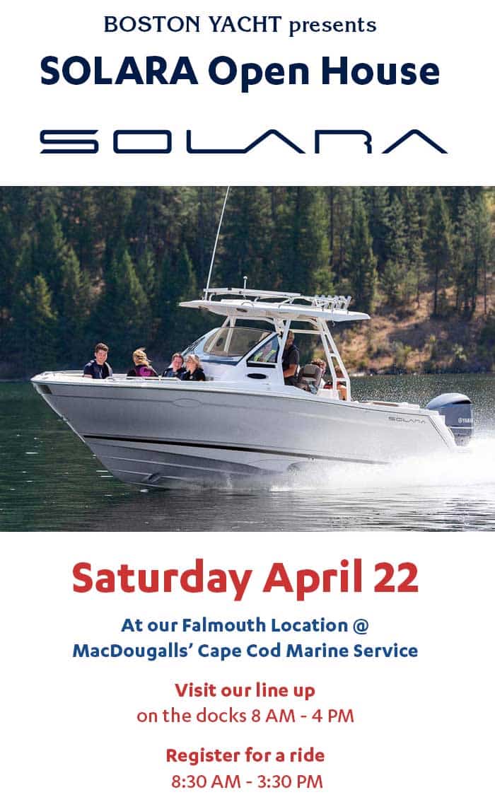 Boston Yacht presents SOLARA OPEN HOUSE | Saturday, April 22 8am to 4pm at MacDougalls' Cape Cod Marine Service