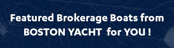 Featured Brokerage Boats from BOSTON YACHT for YOU!