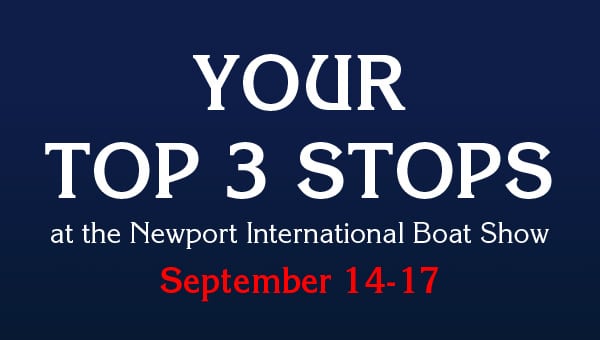 Top 3 Stops at the Newport Boat Show | September 14-17, 2023